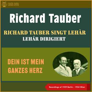 Dein Ist Mein Ganzes Herz - Richard Tauber Singt Lehár - Lehár Dirigiert