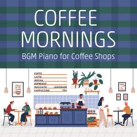 Coffee Mornings - BGM Piano for Coffee Shops