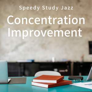 Concentration Improvement - Speedy Study Jazz