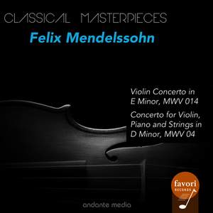 Classical Masterpieces - Felix Mendelssohn Violin Concerti