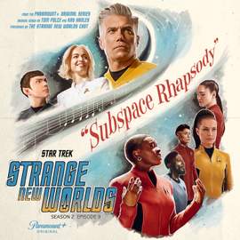 Star Trek Strange New Worlds Season 2 - Subspace Rhapsody (Original Series Soundtrack)