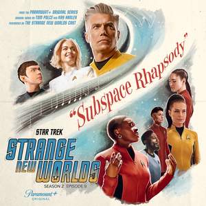 Star Trek Strange New Worlds Season 2 - Subspace Rhapsody (Original Series Soundtrack)