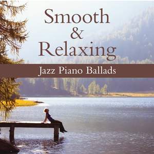Smooth & Relaxing Jazz Piano Ballads