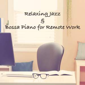 Relaxing Jazz & Bossa Piano for Remote Work
