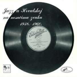 Jazz U Hrvatskoj Na Nosačima Zvuka 1938.-1960.