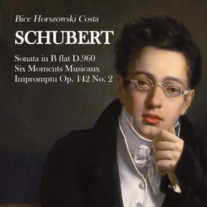 Schubert: Piano Sonata in B Flat / Six Moments Musicaux / Impromptu Op. 142 No. 2