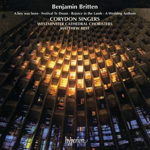 Britten: A Boy Was Born; Rejoice in the Lamb; Festival Te Deum