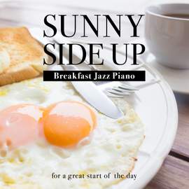 Sunny Side Up - Breakfast Jazz Piano for a Great Start of the Day