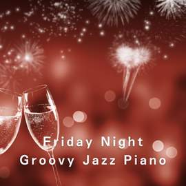 Friday Night Groovy Jazz Piano