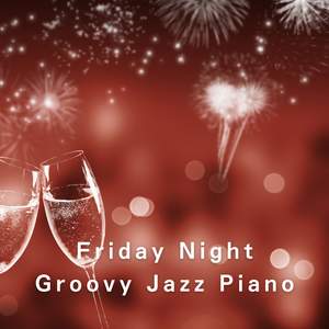 Friday Night Groovy Jazz Piano