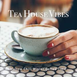 Tea House Vibes - Mellow Chill Winter Coffee Time