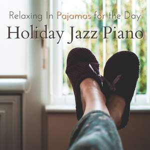 Relaxing in Pajamas for the Day - Holiday Jazz Piano