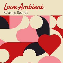 Love Ambient: Relaxing Sounds