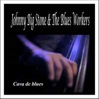 Cava de Blues: Johnny Big Stone & The Blues Workers