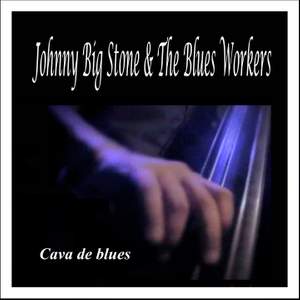Cava de Blues: Johnny Big Stone & The Blues Workers
