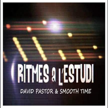 Ritmes a l'Estudi: David Pastor & Smooth Time