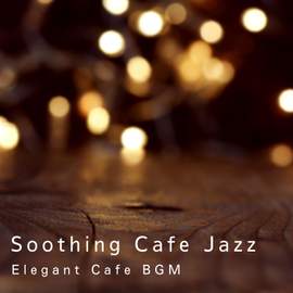 Soothing Cafe Jazz - Elegant Cafe BGM