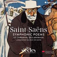 Saint-Saëns: Symphonic Poems - Le Carnaval des Animaux - l'Assassinat du Duc de Guise