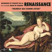 Musiques et chants de la Renaissance - 'Heureux qui comme Ulysse'