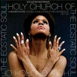 Holy Church of the Ecstatic Soul - A Higher Power: Gospel, Funk & Soul At the Crossroads 1971-83