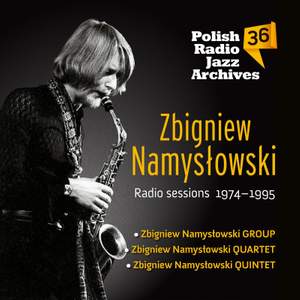 Polish Radio Jazz Archives, Vol.36, Zbigniew Namysłowski Radio Sessions 1974-1995