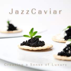 JazzCaviar ~Creating a Sense of Luxury