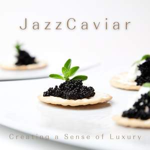 JazzCaviar ~Creating a Sense of Luxury