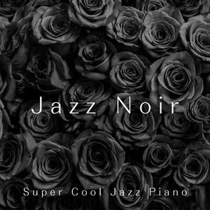 Jazz Noir - Super Cool Jazz Piano