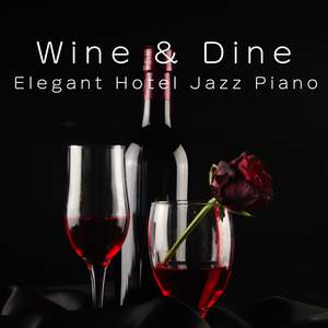 Wine & Dine - Elegant Hotel Jazz Piano