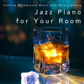 Jazz Piano for Your Room - Calming Background Music with Nice Lighting