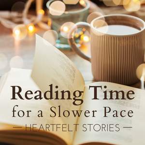 Reading Time for a Slower Pace - Heartfelt Stories
