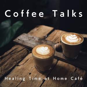 Coffee Talks-Healing Time at Home Café