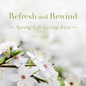 Refresh and Rewind: Spring Life Giving Jazz