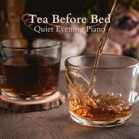 Tea Before Bed - Quiet Evening Piano