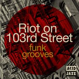 Acid Jazz Presents Riot on 103rd Street: Funk