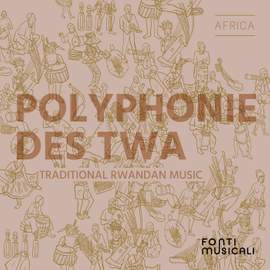 Polyphonie des Twa: Traditional Rwandan Music