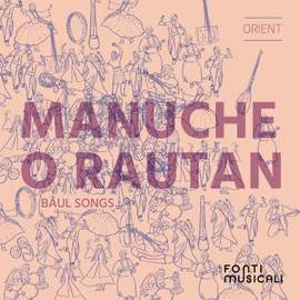 Manuche O Rautan: Baul Songs