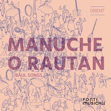 Manuche O Rautan: Baul Songs
