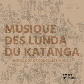 Musique des Lunda du Katanga: Anthology of Congolese Music, Vol. 1