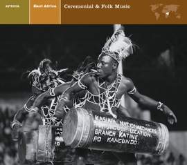 EXPLORER SERIES: AFRICA - East Africa: Ceremonial & Folk Music