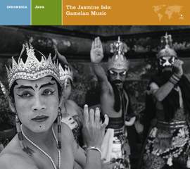 JAVA THE JASMINE ISLE: GAMELAN MUSIC