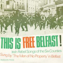 This is Free Belfast!: Irish Rebel Songs of the Six Counties recorded in Belfast