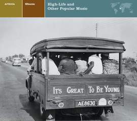 EXPLORER SERIES: AFRICA - Ghana: High-Life And Other Popular Music