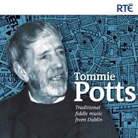 Tommie Potts - Traditional Fiddle Music from Dublin