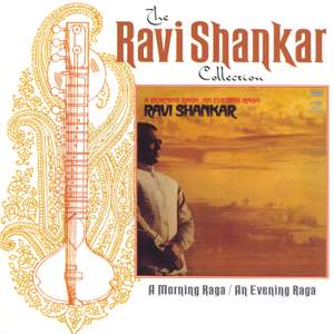 The Ravi Shankar Collection: A Morning Raga / An Evening Raga