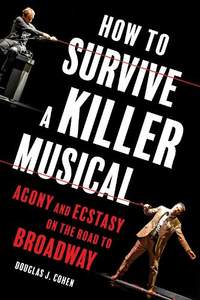 How to Survive a Killer Musical: Agony and Ecstasy on the Road to Broadway