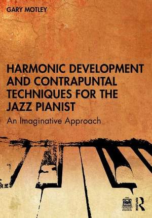 Harmonic Development and Contrapuntal Techniques for the Jazz Pianist: An Imaginative Approach
