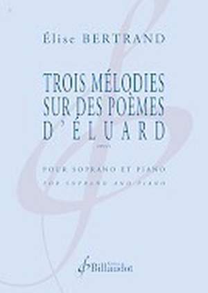 Elise Bertrand: Trois Melodies sur des Poemes d'Eluard Op. 9