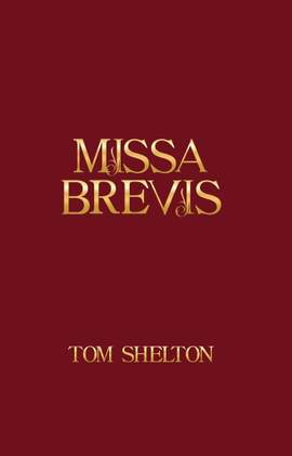 Tom Shelton: Missa Brevis