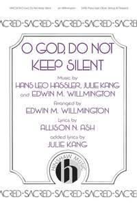 Edwin M. Willmington_Hans Leo Hassler_Julie Kang: O God, Do Not Keep Silent